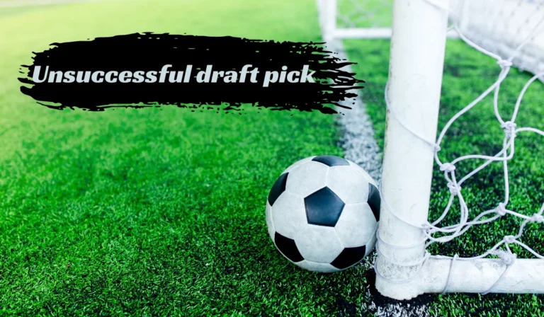 The Anatomy of an Unsuccessful Draft Pick